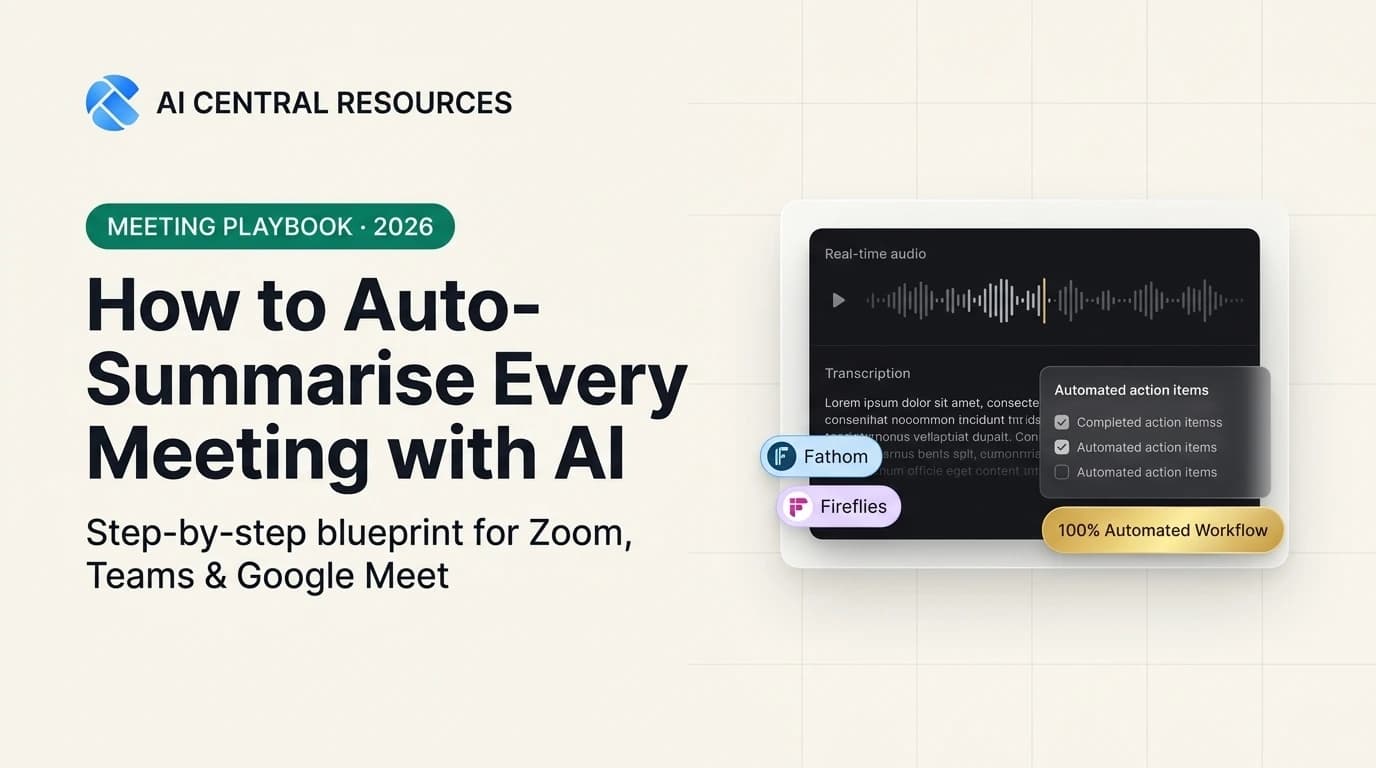 How to Auto-Summarise Every Meeting with AI (Step-by-Step 2026 Guide)